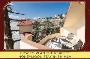 Luxury Honeymoon Hotel in Shimla with private balcony and valley views