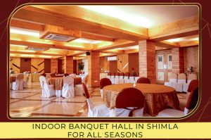 Banquet Hall in Shimla for Weddings & Corporate Events