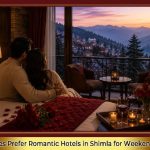 Why Couples Prefer Romantic Hotels in Shimla for Weekend Getaways