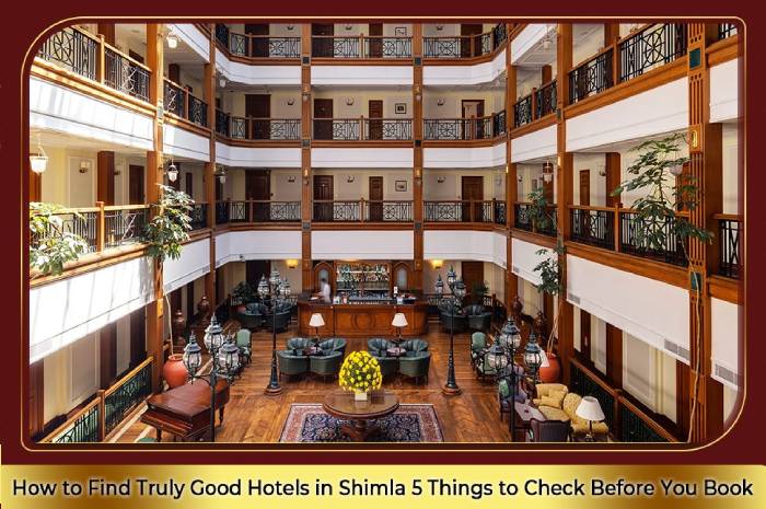 How to Find Truly Good Hotels in Shimla: 5 Things to Check Before You Book