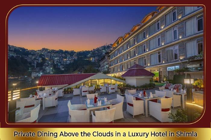 Private Dining Above the Clouds in a Luxury Hotel in Shimla