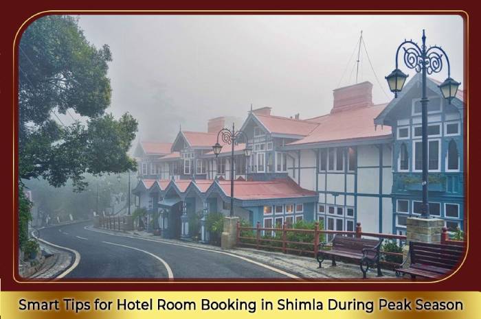 Smart Tips for Hotel Room Booking in Shimla During Peak Season
