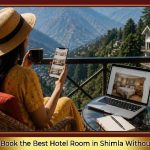 How to Book the Best Hotel Room in Shimla Without Stress